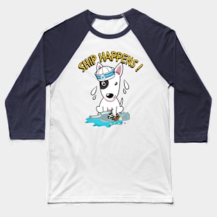 Funny Bull Terrier Ship Happens Pun Baseball T-Shirt